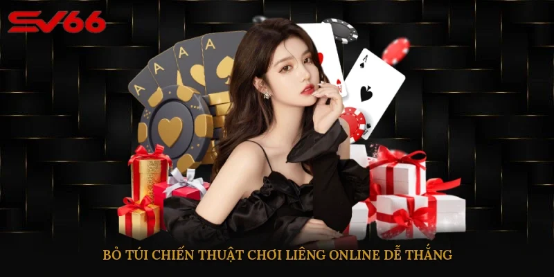 Bỏ túi chiến thuật chơi Liêng online dễ thắng 