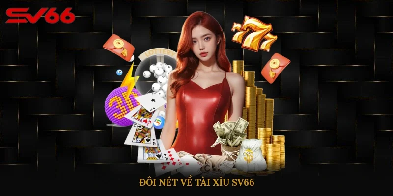 Đôi nét về Tài Xỉu SV66