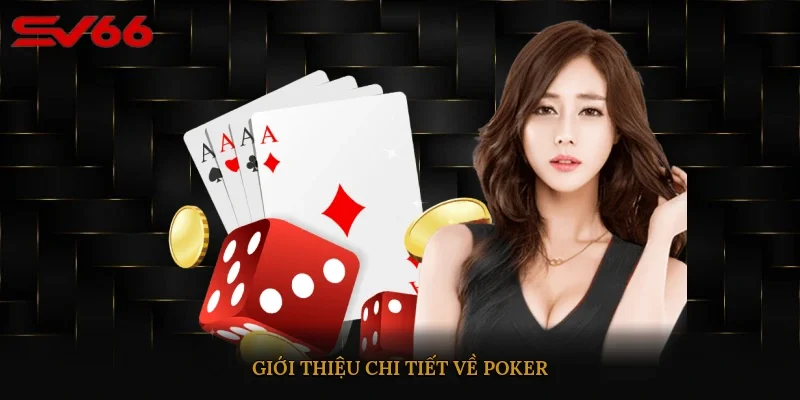 Giới thiệu chi tiết về Poker