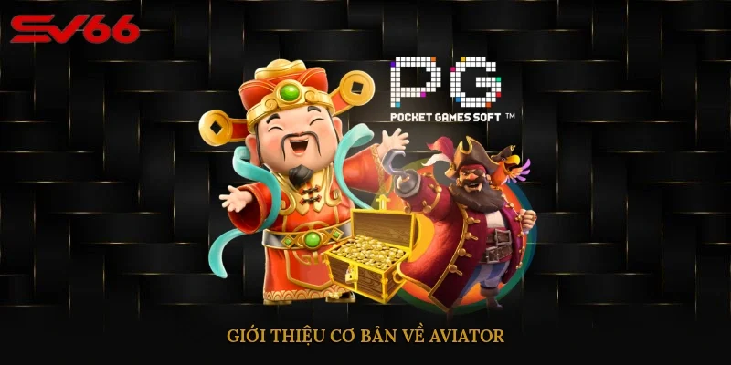 Giới thiệu cơ bản về AVIATOR
