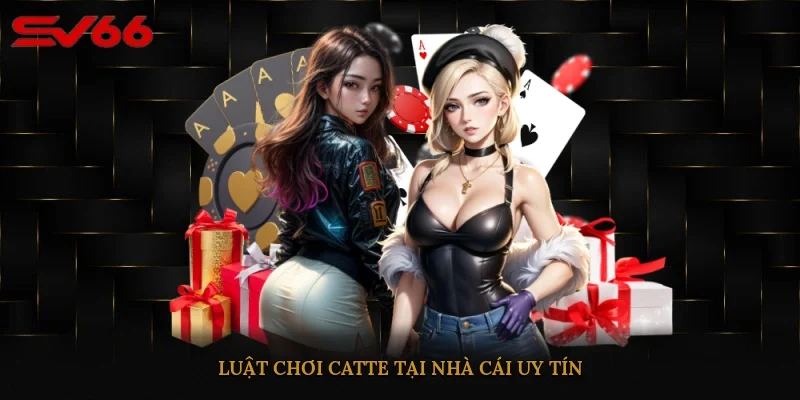 Luật chơi Catte tại nhà cái uy tín 